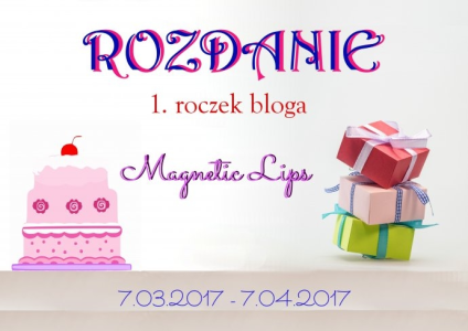 Konkurs "ROZDANIE urodzinowe bloga Magnetic Lips"