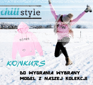 Wygraj wybrany model z pierwszej kolekcji CHILLSTYLE !!!!