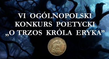 VI Ogólnopolskiego Konkursu Poetyckiego "O Trzos Króla Eryka"