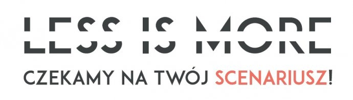 Konkurs scenariuszowy "Less is more"