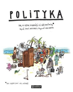 Wygraj "Polityka. To, o czym dorośli Ci nie mówią"