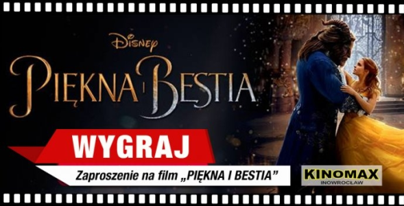 Wygraj podwójne zaproszenie do KINOMAXA na film "PIĘKNA I BESTIA" Inowrocław, do godz. 12:00