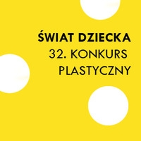 32. Konkurs Plastyczny "Świat dziecka" 2017