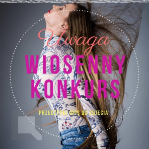 Wiosenny konkurs, do godz. 12:00