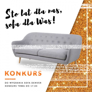Konkurs "Sto lat dla nas, sofa dla Was"