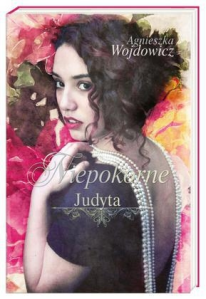 Konkurs "Agnieszka Wojdowicz: Niepokorne. Judyta"