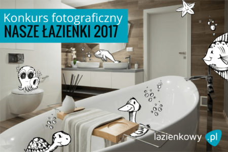 Konkurs fotograficzny "Nasze łazienki 2017" IX edycja