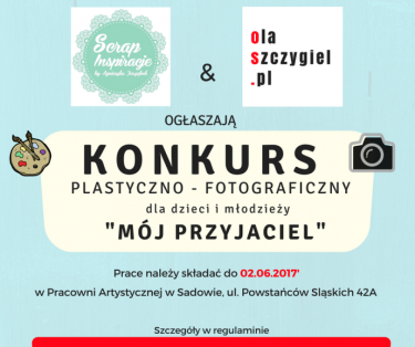 Konkurs plastyczno - fotograficzny "Mój przyjaciel"