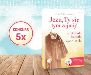 Wygraj książkę " Jezu, Ty się tym zajmij ! o. Dolindo Ruotolo. Życie i cuda"
