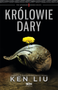Konkurs: Ken Liu "Królowie Dary"