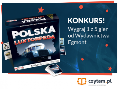 Wygraj grę "Polska Luxtorpeda" od Wydawnictwa Egmont!