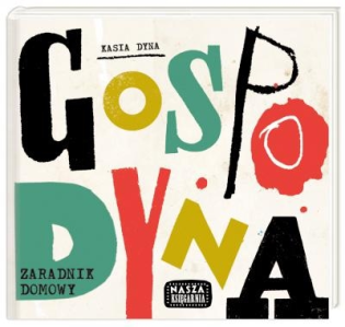 Kasia Dyna: Gospodyna. Zaradnik domowy