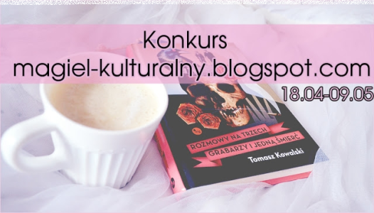 Konkurs "Rozmowy na trzech grabarzy i jedną śmierć"