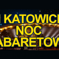 Wygraj podwójny bilet na Katowicką Noc Kabaretową, Ruda Śląska