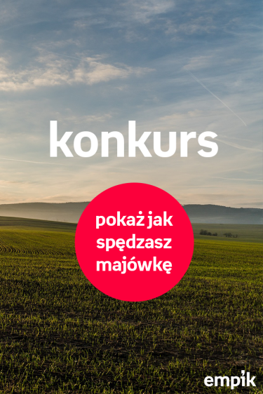 Konkurs fotograficzny "Pokaż jak spędzasz majówkę i wygraj bon do Empiku na zakupy o wartości 200 zł"