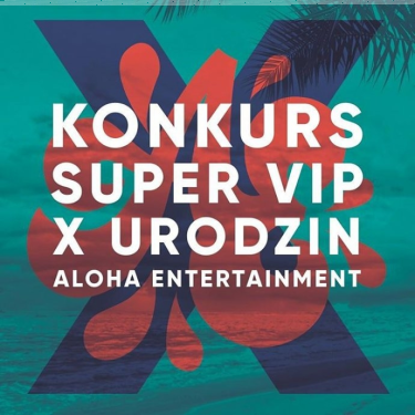 Konkurs "Alohaentertainment" Warszawa, 18+
