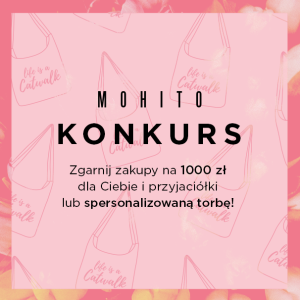 Konkurs "Mohito - zakupy dla Ciebie i przyjaciółki" Kraków