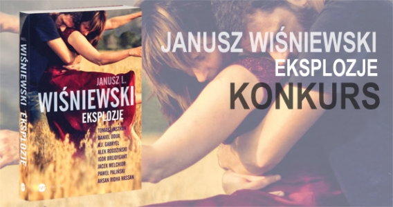 Wygraj książkę "Eksplozje" Janusza L. Wiśniewskiego