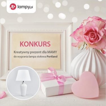 Konkurs fotograficzny "Kreatywny prezent dla MAMY - DIY Lampy.pl"