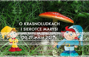 Wygraj zaproszenie na spektakl "O krasnoludkach i sierotce Marysi" Zabrze