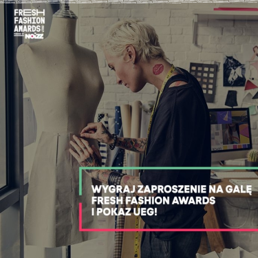 Konkurs fotograficzny: wygraj zaproszenie na galę FRESH FASHION AWARDS i pokaz UEG