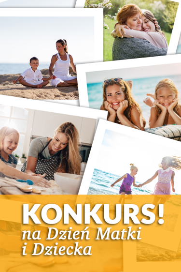 Konkurs na Dzień Matki i Dziecka - Nasze najfajniejsze chwile