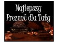 Konkurs "Najlepszy Prezent dla Taty 2017" do godz. 20:00