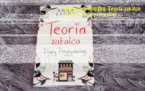 Konkurs z książką Teoria zakalca Dagny Przybyszewskiej