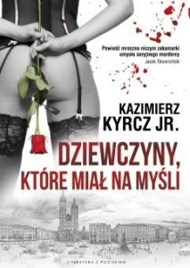 Wygraj książkę "Dziewczyny, które miał na myśli" Kazimierza Kyrcza jr.