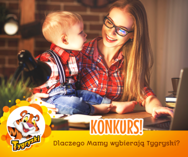 Konkurs "Dlaczego Mamy wybierają Tygryski?" do godz. 17:00