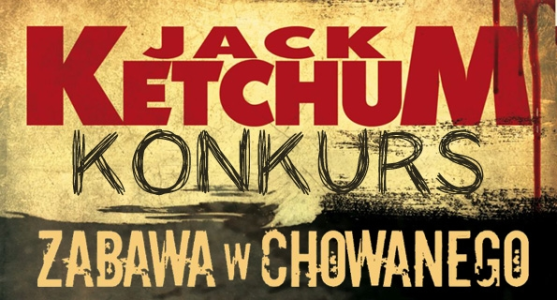 Wygraj "Zabawę w chowanego" Jacka Ketchuma!