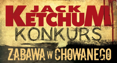 Wygraj "Zabawę w chowanego" Jacka Ketchuma!