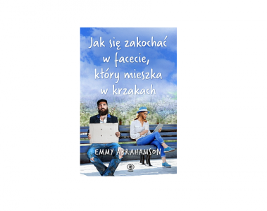 Wygraj powieść Emmy Abrahamson pt. Jak się zakochać w mężczyźnie, który mieszka w krzakach!