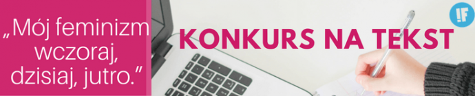 Konkurs "Mój feminizm wczoraj, dzisiaj, jutro"
