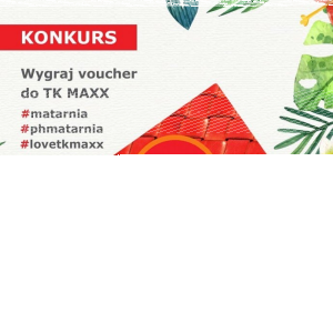 Konkurs "Trójmiasto #kochamTKMaxx"