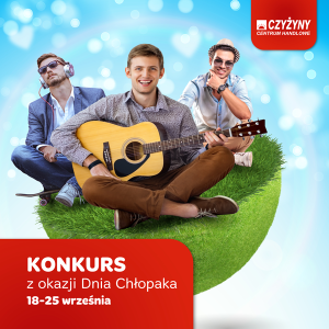 Konkurs z okazji Dnia Chłopaka od Centrum Handlowego Czyżyny