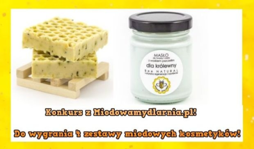 Konkurs z MiodowaMydlarnia.pl – do wygrania 4 zestawy kosmetyków!