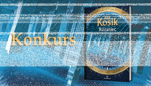 Wygraj "Różaniec" Rafała Kosika!