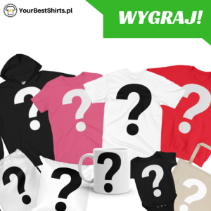 Wygraj dowolny produkt ze sklepu YourBestShir