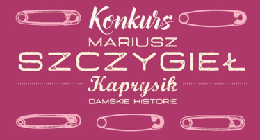 Wygraj "Kaprysik" Mariusza Szczygła!