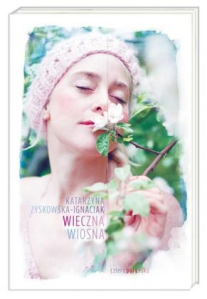 Konkurs "Katarzyna Zyskowska-Ignaciak: Wieczna wiosna"