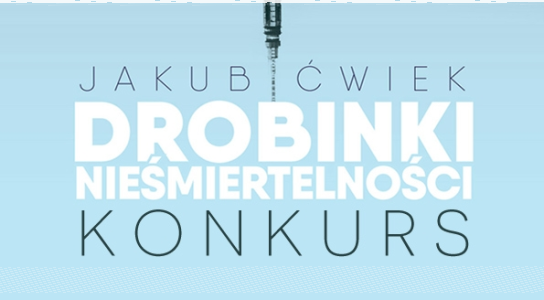 Wygraj zbiór opowiadań "Drobinki nieśmiertelności" Jakuba Ćwieka