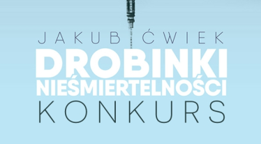 Wygraj zbiór opowiadań "Drobinki nieśmiertelności" Jakuba Ćwieka