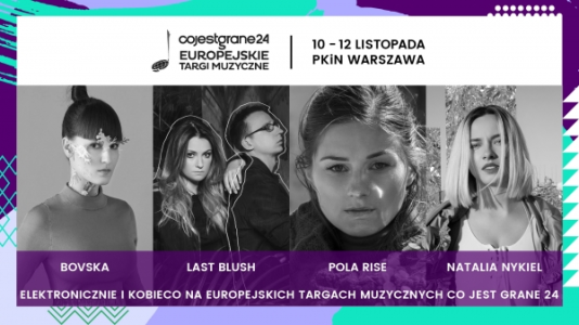 Warszawa: Wygraj zaproszenie na koncert CoJestGrane24: Europejskie Targi Muzyczne | Bovska, Last Blush, Pola Rise, Natalia Nykiel
