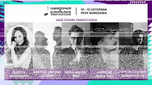 Warszawa: Wygraj zaproszenie na koncert CoJestGrane24: Europejskie Targi Muzyczne | Jazz Forum