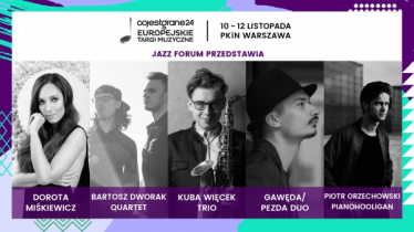 Warszawa: Wygraj zaproszenie na koncert CoJestGrane24: Europejskie Targi Muzyczne | Jazz Forum