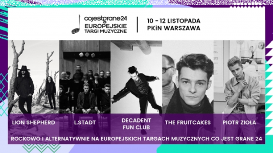 Warszawa: Wygraj zaproszenie na koncert CoJestGrane24: Europejskie Targi Muzyczne | L.Stadt, Piotr Zioła, Lion Shepherd, The Fruitcakes, Decadent Fun Club