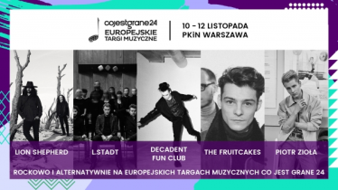 Warszawa: Wygraj zaproszenie na koncert CoJestGrane24: Europejskie Targi Muzyczne | L.Stadt, Piotr Zioła, Lion Shepherd, The Fruitcakes, Decadent Fun Club