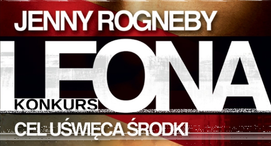 Wygraj kryminał "Leona. Cel uświęca środki" Jenny Rogneby