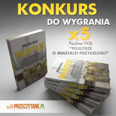 Wygraj książkę "Pojutrze o miastach przyszłości" do godz. 14:59
